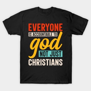 Everyone is Accountable to God T-Shirt